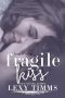 [Fragile 02] • Fragile Kiss